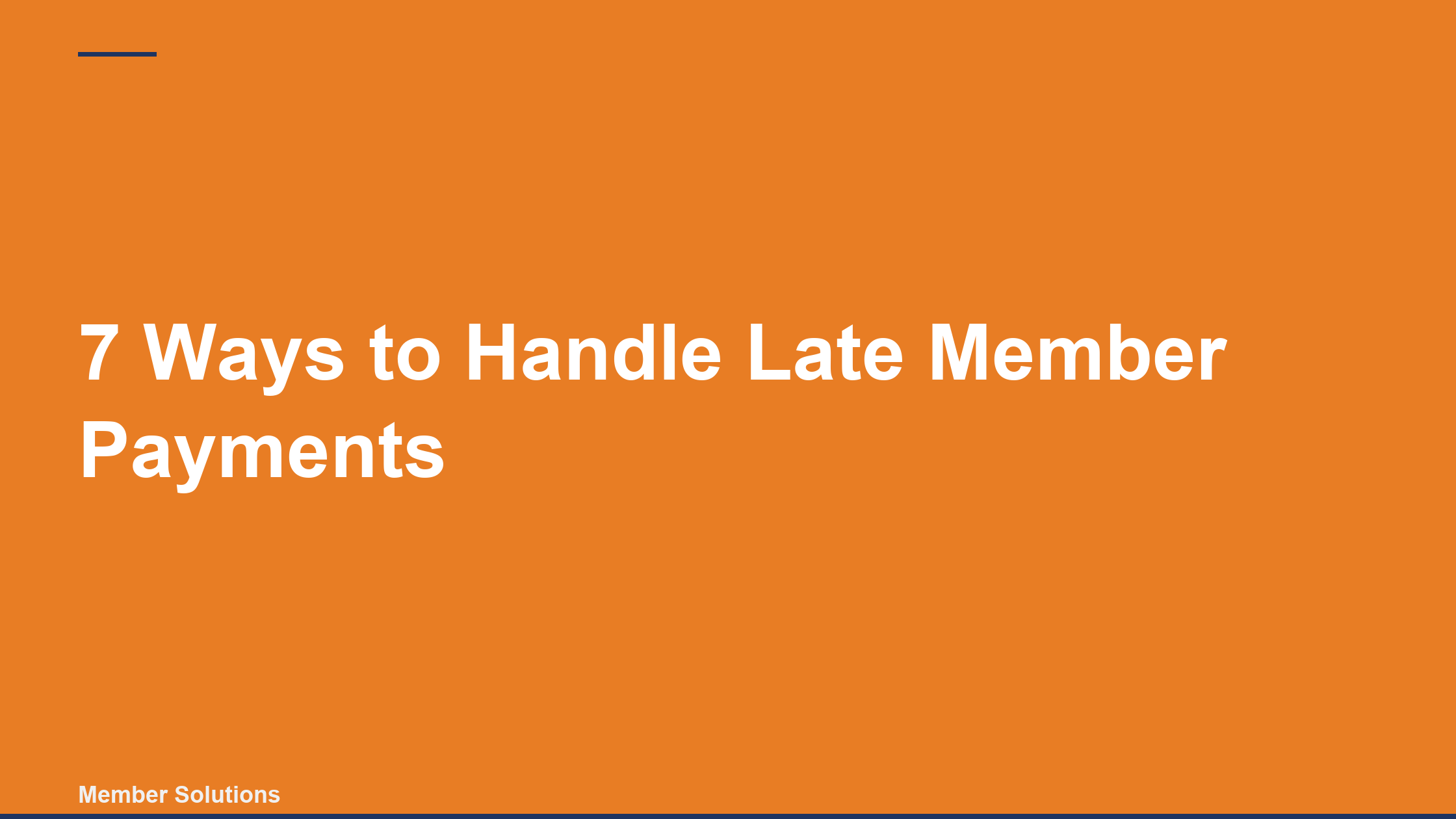 7 Ways to Handle Late Member Payments