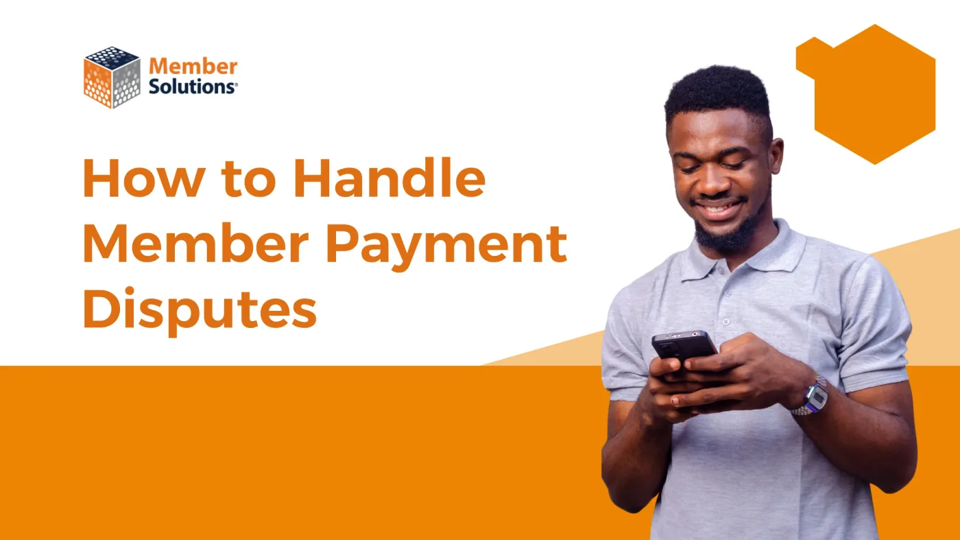Payment Disputes: How to Handle Them Without Losing Members