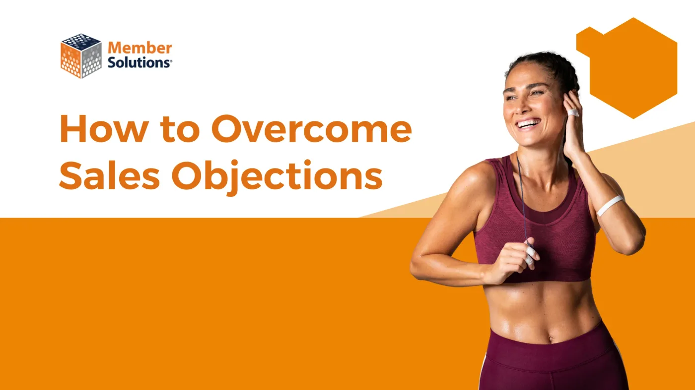 How to Overcome Objections in Sales for Membership Business