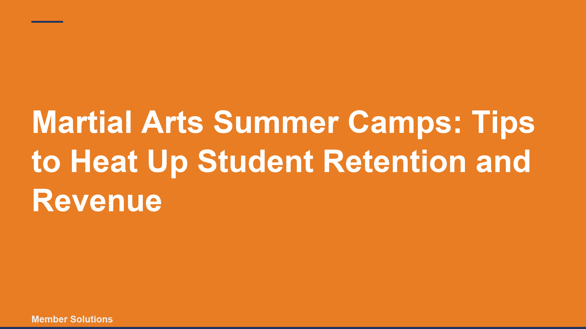 Martial Arts Summer Camps: Tips to Heat Up Student Retention and Revenue