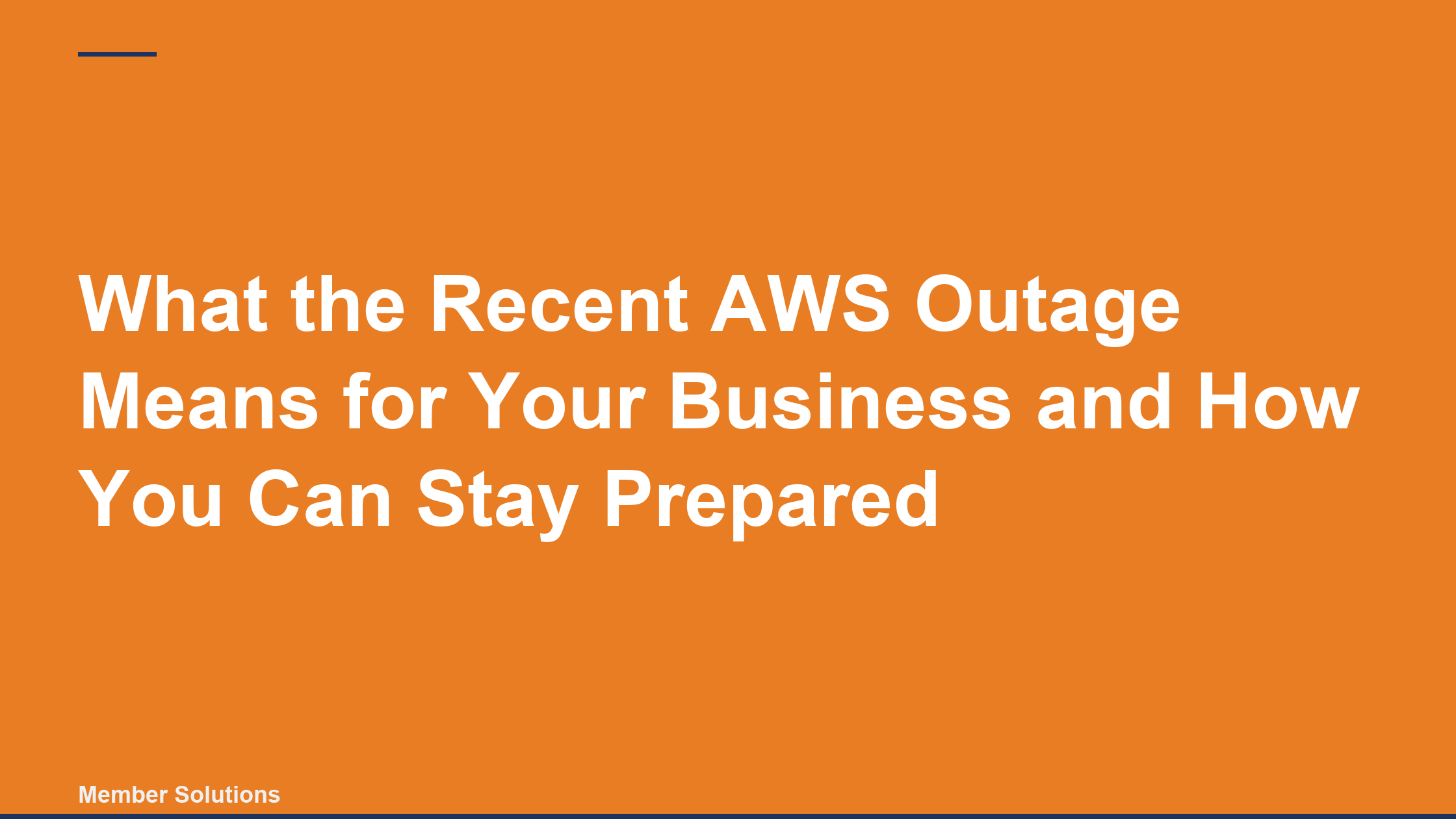 What the Recent AWS Outage Means for Your Business and How You Can Stay Prepared