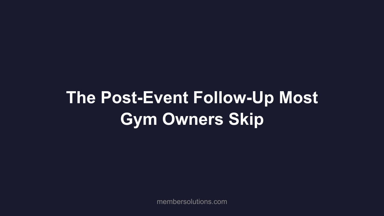 The Post-Event Follow-Up Most Gym Owners Skip