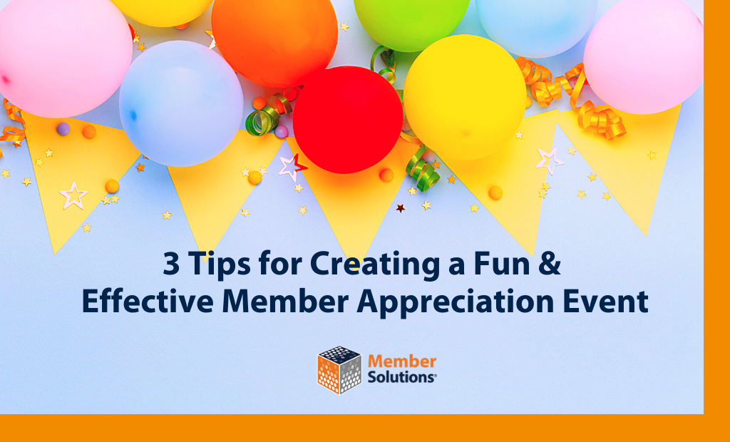 3 Tips for Creating a Fun & Effective Member Appreciation Event