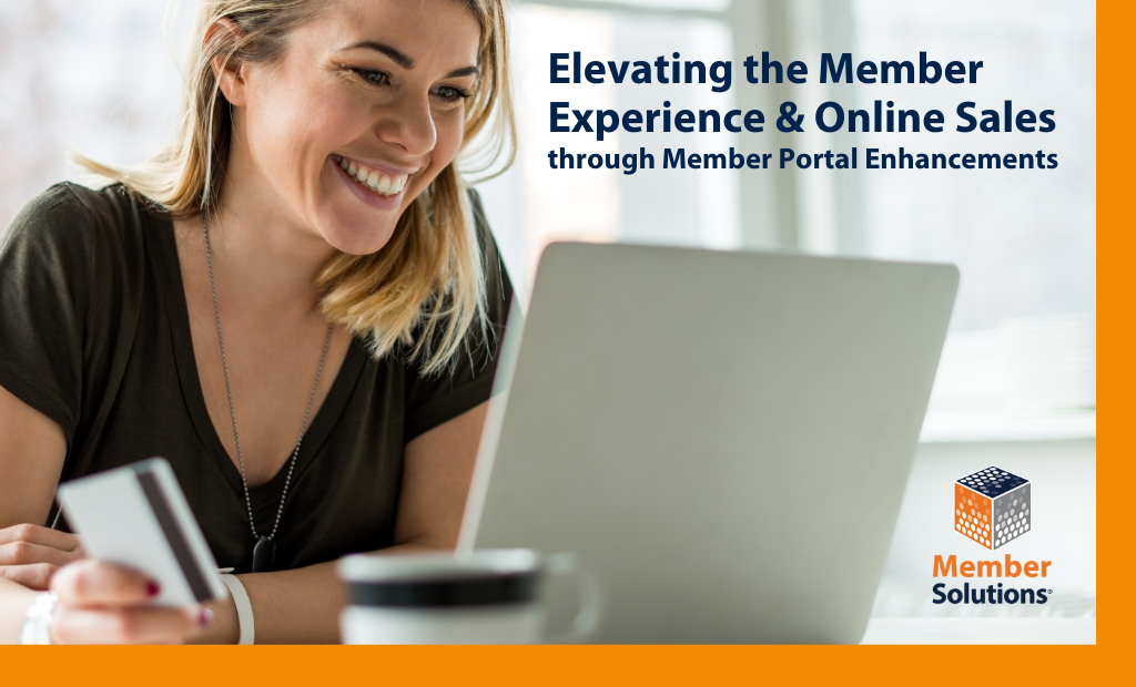 Elevating the Member Experience & Online Sales through Member Portal Enhancements