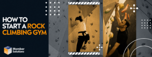 Woman rock climbing. Text next to her reads "HOW TO START A ROCK CLIMBING GYM"