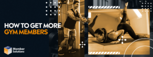 How to Get More Members in Your Gym